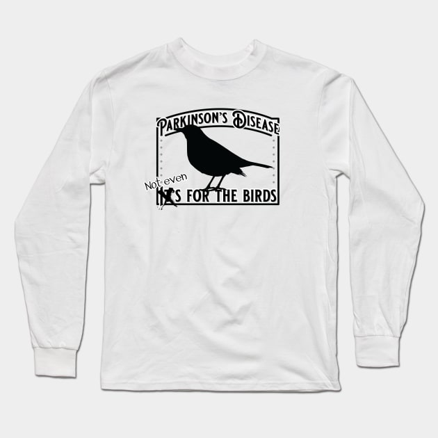 Parkinsons Not Even for the Birds Long Sleeve T-Shirt by YOPD Artist